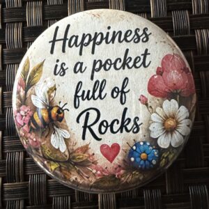 Happiness Is A Pocket Full of Rocks