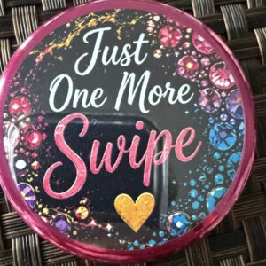 Just One More Swipe