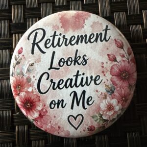 Retirement Looks Creative On Me